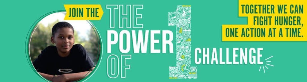 A boy in a black shirt sits smiling in a circle frame on a green background. Text reads: Join the Power of 1 Challenge. Together we can fight hunger, one action at a time.
