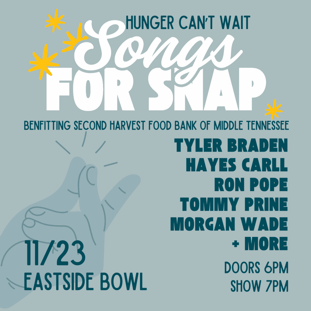 Event poster for Songs for SNAP on 11/23 at Eastside Bowl, featuring Tyler Braden, Hayes Carll, Ron Pope, Tommy Prine, Morgan Wade, and more. Benefits Second Harvest Food Bank. Doors 6pm, show 7pm.